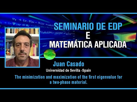 JUAN CASADO-SESSÃO 71 SEMINARIO DE EDP E MATEMATICA APLICADA