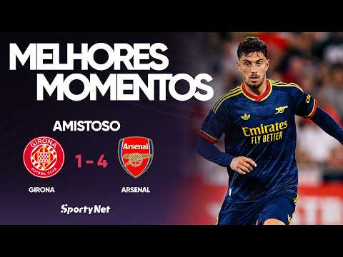 Gols e lances de Girona x Arsenal