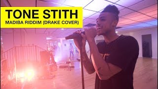 Tone Stith - Drake Cover : Madiba Riddim