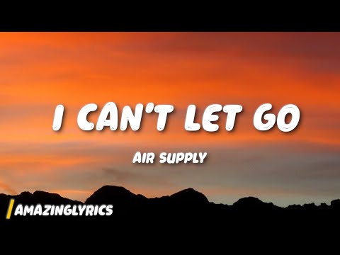 Air Supply - I Can’t Let Go (Lyrics)