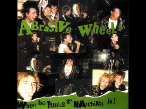 Abrasive Wheels - When The Punks Go Marching In