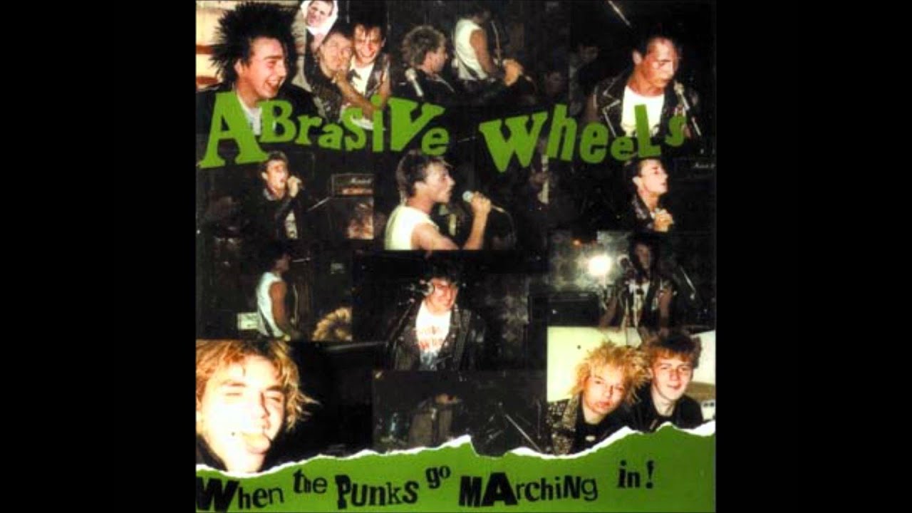 Abrasive Wheels - When The Punks Go Marching In - YouTube