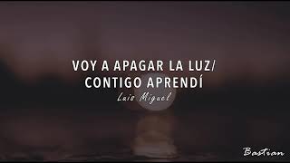 Luis Miguel - Voy A Apagar La Luz / Contigo Aprendí (Letra) ♡