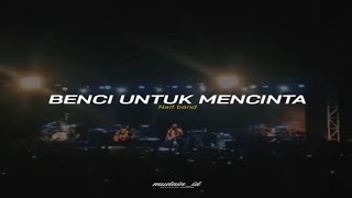 Download lagu Story WA Lirik Lagu Benci Untuk Mencinta mp3
