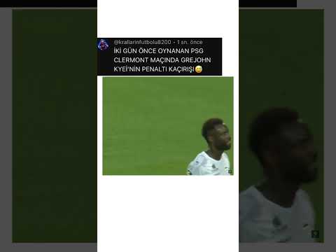İKİ GÜN ÖNCE OYNANAN PSG CLERMONT MAÇINDA GREJOHN KYEİ’NİN PENALTI KAÇIRIŞI😅