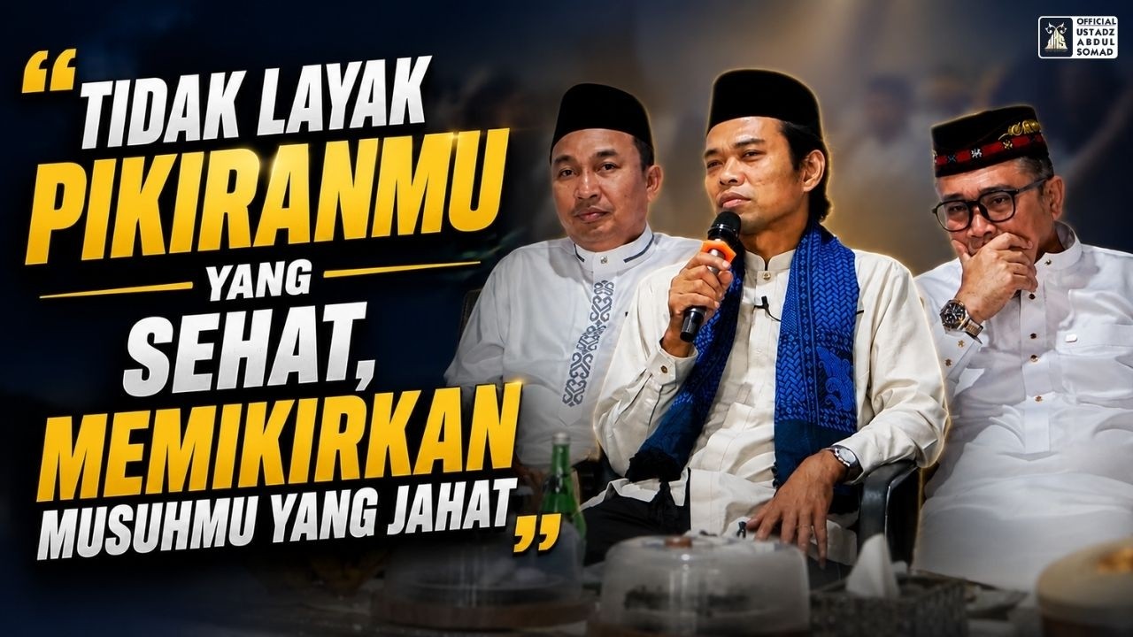 Tidak Layak Pikiranmu yang Sehat, Memikirkan Musuhmu yang Jahat | Ustadz Abdul Somad