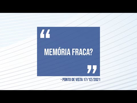 Ponto de Vista | Memória fraca?