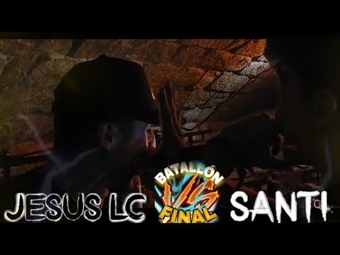 ( BATALLON ) SANTI vs JESUS LC ( FINAL ) [ FINAL ANDALUCIA BATTLE ]