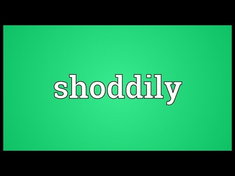 Shoddily Meaning