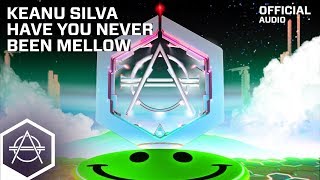 Keanu Silva Have You Never Been Mellow Lyrics Dance House