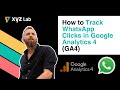 How to Track WhatsApp Clicks in Google Analytics 4 (GA4)