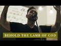 Behold the Lamb of God - Stephen Miller