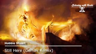 Hobbie Stuart -  Still Here (Gemini Remix)