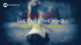 Patrick Swayze - She's Like The Wind (Aquaflex Club Mix) [MSM LST RMX]