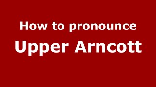 How to pronounce Upper Arncott