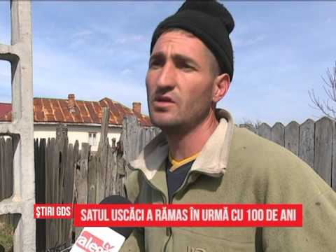 Satul Uscăci a rămas în urmă cu 100 de ani