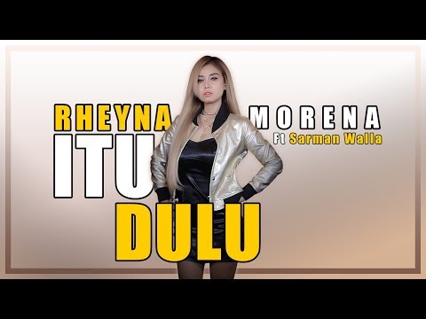 Rheyna Morena ft Sarman Walla - Itu Dulu (Official Music Video)