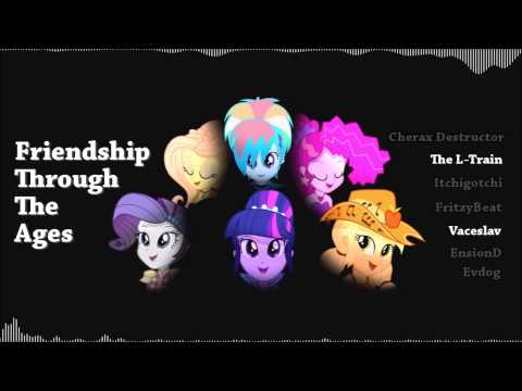 Friendship Through The Ages feat. The L-Train, FritzyBeat, Evdog, CxDr, Itchigotchi and EnsionD