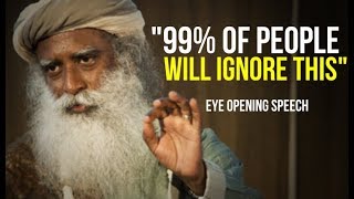 This Is Something You Really Need To Hear! Sadhguru - Eye Opening Speech