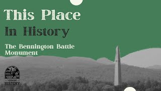 This Place in History: Bennington Battle Monument