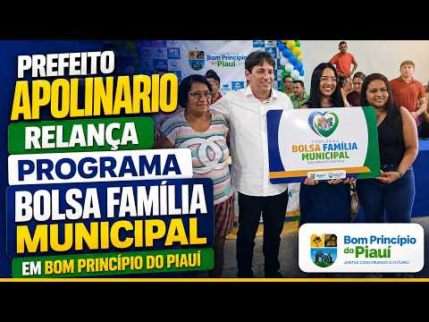 Prefeito Apolinário relança Programa Bolsa Família Municipal em Bom Princípio do Piauí.