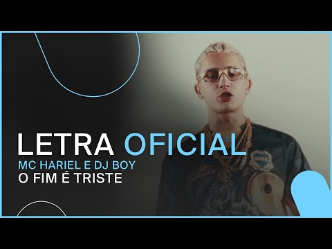 MC Hariel e Dj Boy - O Fim É Triste (Letra Oficial)