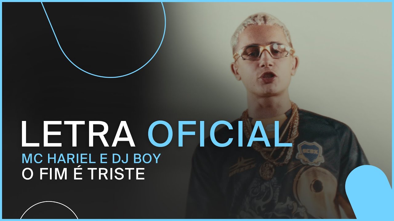 MC Hariel e Dj Boy - O Fim É Triste (Letra Oficial)