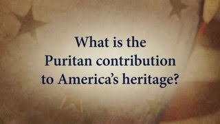 "What is the Puritan contribution to America's Heritage?"