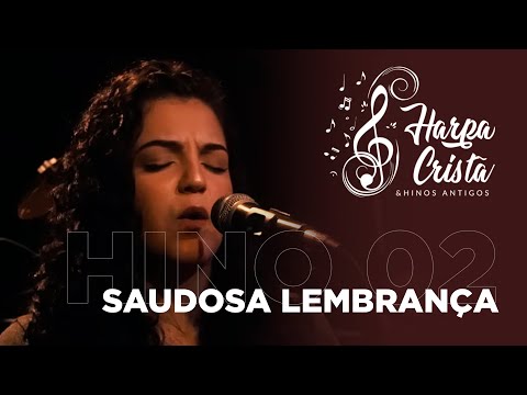 Hino 02 - Harpa Cristã - Saudosa Lembrança