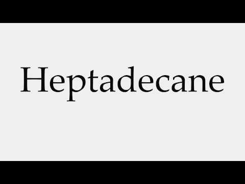 How to Pronounce Heptadecane