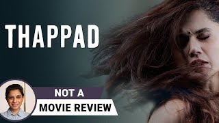 Thappad | Not A Movie Review by Sucharita Tyagi | Taapsee Pannu | Anubhav Sinha