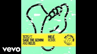 TCTS - Do It Like Me (Icy Feet) [Melé Remix] [Audio] ft. Sage The Gemini, Kelis