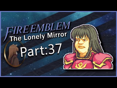 Part 37 | Fire Emblem: The Lonely Mirror | Why Is Judge Amanda So THICC?
