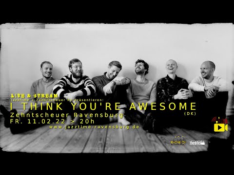 Jazztime Live & Stream - I THINK YOU'RE AWESOME (DK)