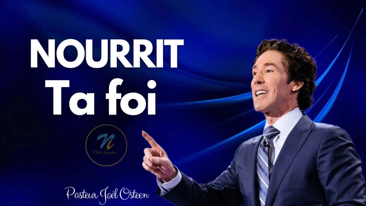 Nourrit ta foi|Pasteur Joël Osteen en Français