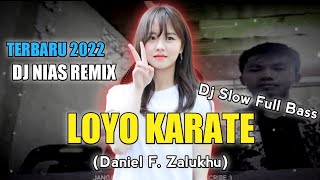 Download lagu Dj nias Remix terbaru 2022 || Loyo Karate (Daniel F. Zalukhu) // Full Bass Nias Remix (LAIA DJ) mp3