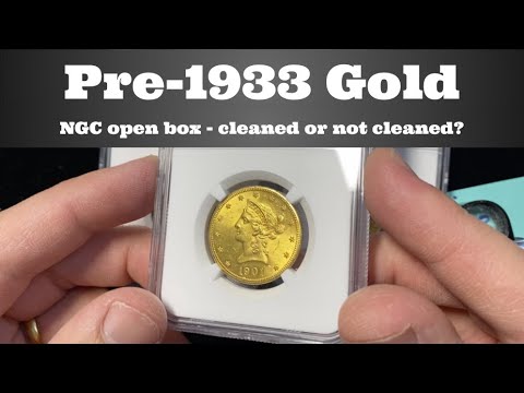 Pre-1933 Gold coins NGC open box - Which will straight grade and which are "cleaned"?