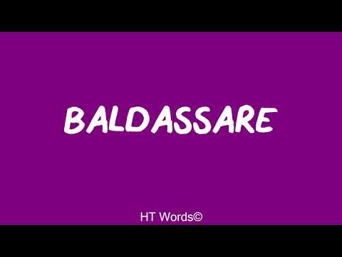 Come si pronuncia BALDASSARE