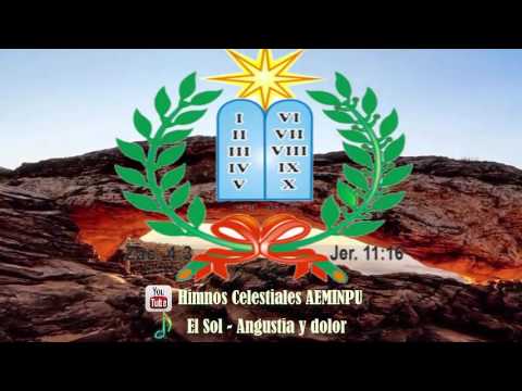 El Sol - Angustia y dolor - Himnos Celestiales AEMINPU