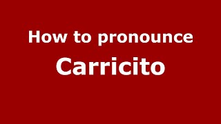 How to pronounce Carricito
