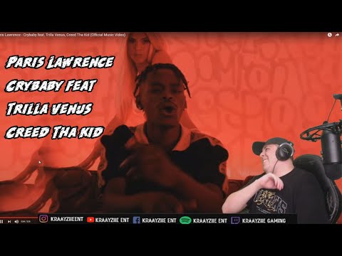 Kraayziie Reacts To Paris Lawrence - Crybaby feat. Trilla Venus, Creed Tha Kid