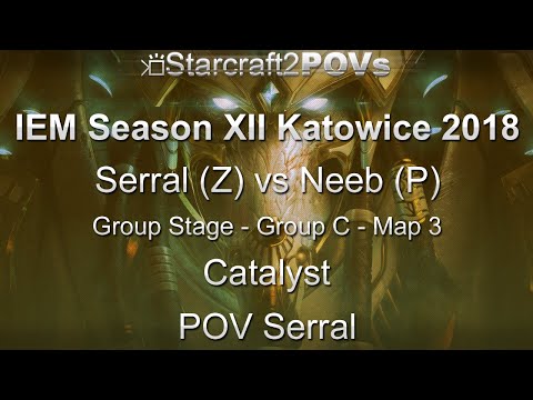 SC2 LotV - IEM XII Katowice 2018 - Serral vs Neeb - Group C - Map 3 - Catalyst - Serral