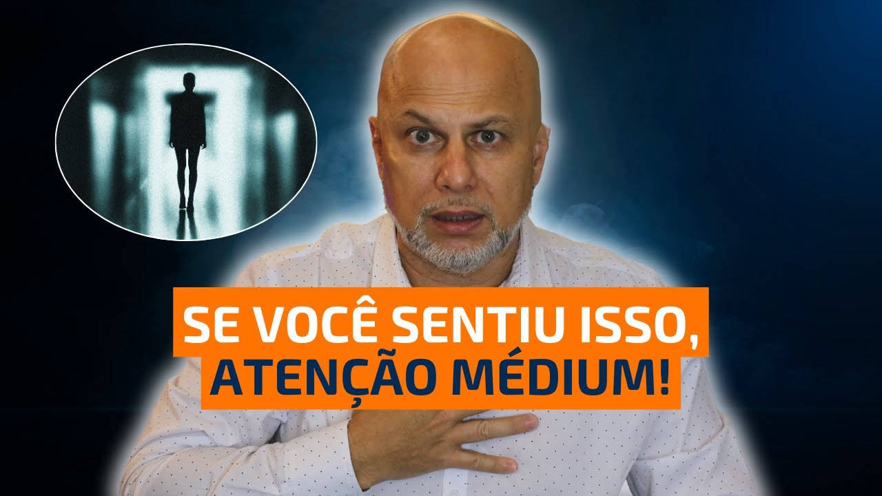 Atenção Médium! Se sentiu isso Precisa Saber