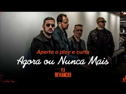 Agora ou Nunca Mais - Banda Revanche