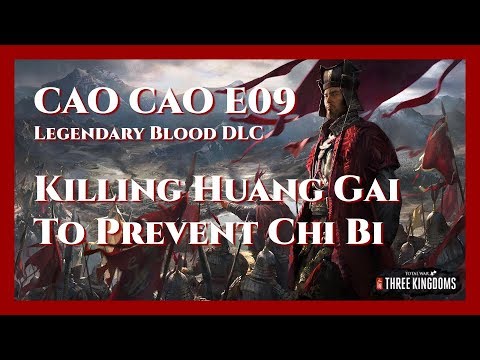 Cao Cao Bloody Legendary Campaign - E09 Killing Huang Gai To Prevent Chi Bi
