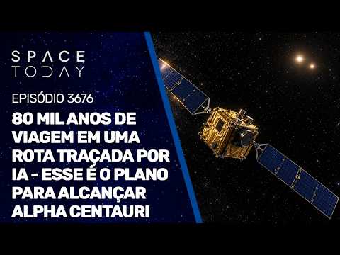 80 MIL ANOS DE VIAGEM EM UMA ROTA TRAÇADA POR IA – ESSE É O PLANO PARA ALCANÇAR ALPHA CENTAURI!!!