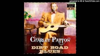 Charley Patton - Heart Like Railwood Steel (Remastered)