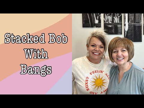 Stacked Bob | Stacked Bob Haircut with Bangs | Over 50...