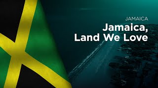 National Anthem of Jamaica - Jamaica, Land We Love