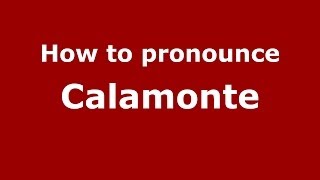 How to pronounce Calamonte